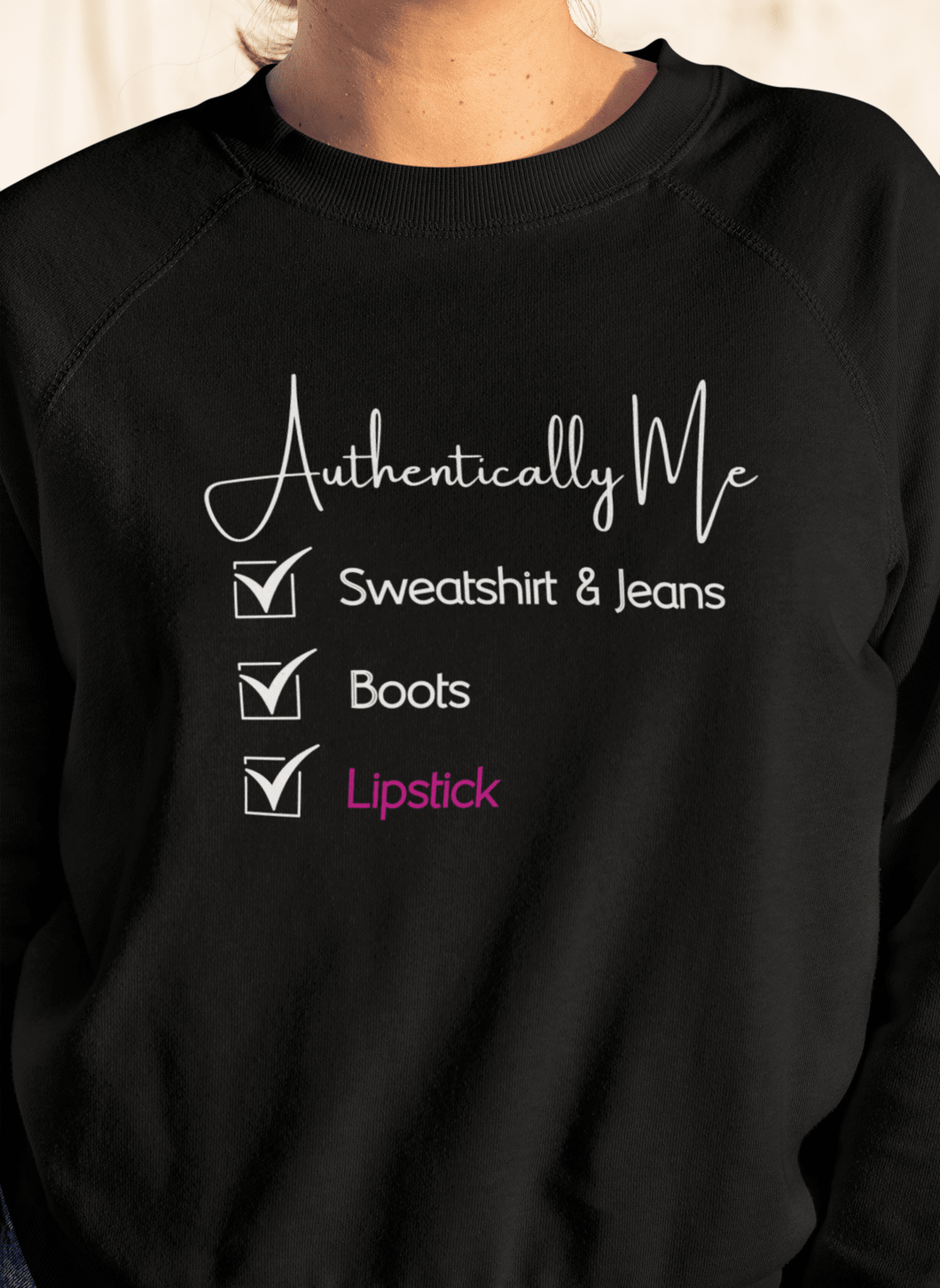 Authentically Me - Crewneck Sweatshirt, Jeans, Boots & Lipstick